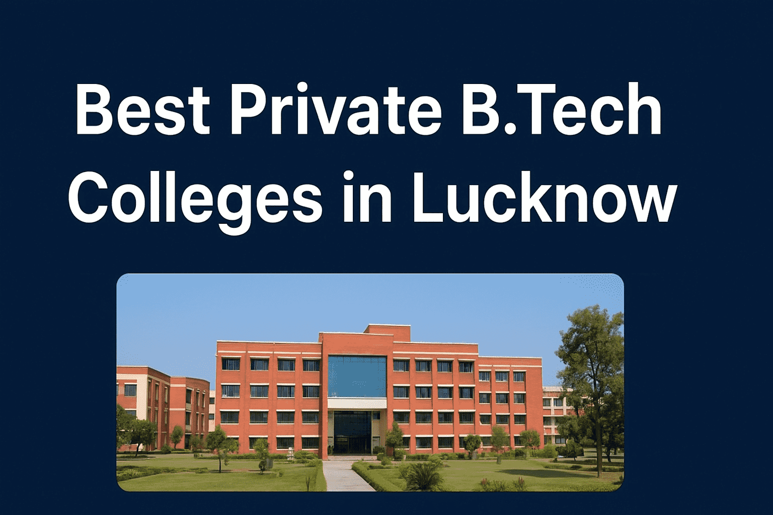 Best Private B.Tech Colleges in Lucknow